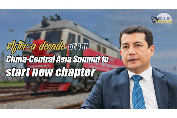 After a decade of BRI, China-Central Asia Summit to start new chapter
