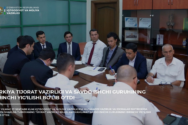 O’zbekiston-Turkiya Savdo ishchi guruhining birinchi yig‘ilishi bo‘lib o‘tdi